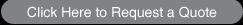 Click Here to request a Quote